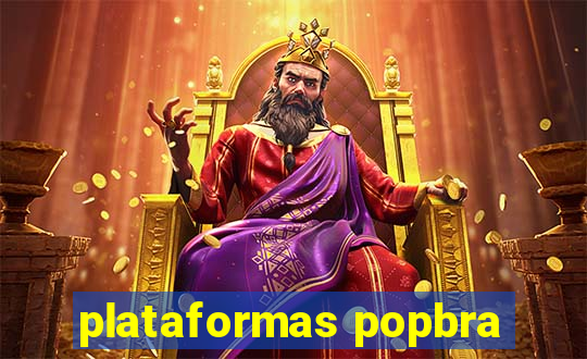 plataformas popbra